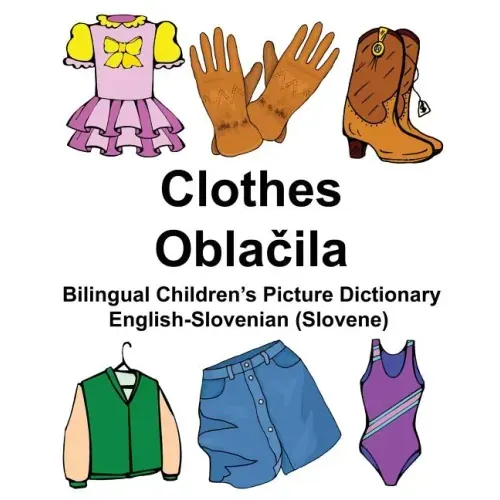 English-Slovenian (Slovene) Clothes Bilingual Children's Picture Dictionary