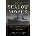 Shadow Voyage: The Extraordinary Wartime Escape of the Legendary SS Bremen