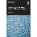 Working with Meg: A Practical Guide to Magnetoencephalography