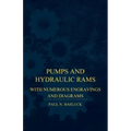 Pumps And Hydraulic Rams - With Numerous Engravings And Diagrams