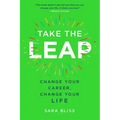 Take the Leap: Change Your Career, Change Your Life