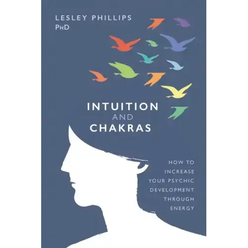 Intuition and Chakras: How to Increase Your Psychic Development Through Energy