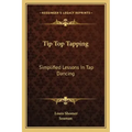 Tip Top Tapping: Simplified Lessons in Tap Dancing