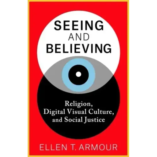 Seeing and Believing: Religion, Digital Visual Culture, and Social Justice