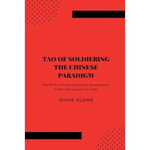Tao of Soldiering: The Chinese Paradigm: The Shift in Human Resources Development in PLA and Lessons for India