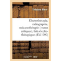 Électrothérapie, Radiographie, Mécanothérapie Revues Critiques, Faits Électro-Thérapiques