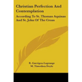 Christian Perfection And Contemplation: According To St. Thomas Aquinas And St. John Of The Cross