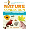 The Nature Connection: An Outdoor Workbook for Kids, Families, and Classrooms