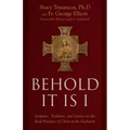 Behold It Is I: Scripture, Tradition, and Science on the Real Presence of Christ in the Eucharist