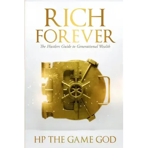 Rich Forever: Hustlers Guide To Generational Wealth
