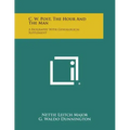 C. W. Post, the Hour and the Man: A Biography with Genealogical Supplement