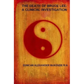 The Death of Bruce Lee: A Clinical Investigation