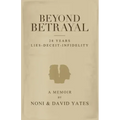 Beyond Betrayal - 28 Years Lies - Deceit - Infidelity
