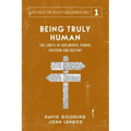 Being Truly Human: The Limits of our Worth, Power, Freedom and Destiny