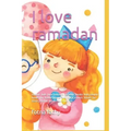 I Love Ramadan: Islamic Kids Love Ramadan