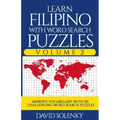 Learn Filipino with Word Search Puzzles Volume 2: Learn Filipino Language Vocabulary with 130 Challenging Bilingual Word Find Puzzles for All Ages
