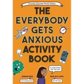 The Everybody Gets Anxious Activity Book