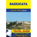 Basilicata Travel Guide (Quick Trips Series): Sights, Culture, Food, Shopping & Fun
