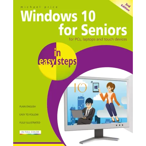 Windows 10 for Seniors in Easy Steps: Covers the April 2018 Update