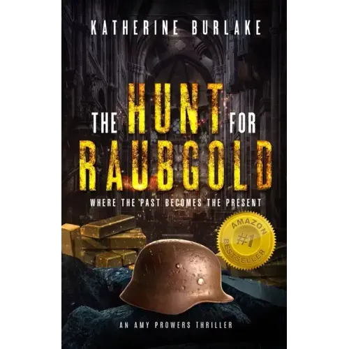 The Hunt for Raubgold: Where the Past Becomes the Present