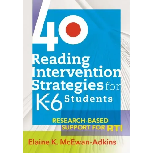 40 Reading Intervention Strategies for K6 Students: Research-Based Support for Rti