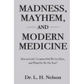 Madness, Mayhem, and Modern Medicine