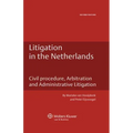 Litigation in the Netherlands. Civil Procedure, Arbitration and Administrative Litigation - 2nd Edition