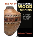 The Art of Segmented Wood Turning: A Step-By-Step Guide