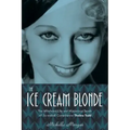 The Ice Cream Blonde: The Whirlwind Life and Mysterious Death of Screwball Comedienne Thelma Todd