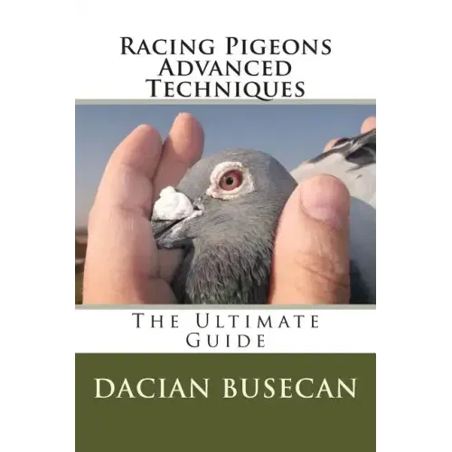 Racing Pigeons Advanced Techniques: The Ultimate Guide