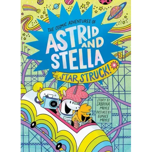 Star Struck! (the Cosmic Adventures of Astrid and Stella Book #2 (a Hello!lucky Book)): A Graphic Novel