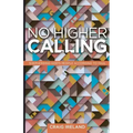 No Higher Calling: Shepherding God's People According to Paul