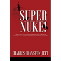 Super Nuke! A Memoir About Life as a Nuclear Submariner and the Contributions of a "Super Nuke" - the USS RAY (SSN653) Toward Winning the Cold War