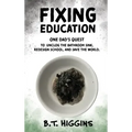 Fixing Education: One Dad's Quest to Unclog the Bathroom Sink, Redesign School, and Save the World