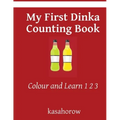 My First Dinka Counting Book: Colour and Learn 1 2 3