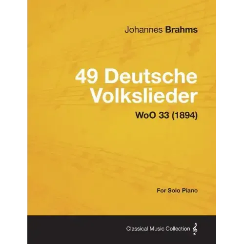 49 Deutsche Volkslieder - For Solo Piano WoO 33 (1894)