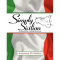 Simply Sicilian: Sicilian/Italian Cooking Made Easy