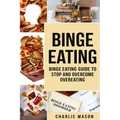 Binge Eating: Overcome Binge Eating Disorder Self Help Stop Binge Eating How To Stop Overeating & Overcome Weight Loss Books