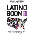 Latino Boom II: Catch the Biggest Demographic Wave Since the Baby Boom