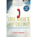 Lord, Where's My Calling: When the Big Question Becomes a Big Distraction