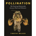 Pollination: The Enduring Relationship Between Plant and Pollinator
