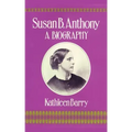 Susan B. Anthony: A Biography of a Singular Feminist
