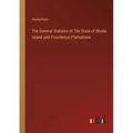 The General Statutes of The State of Rhode Island and Providence Plantations