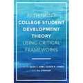 Rethinking College Student Development Theory Using Critical Frameworks