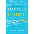 Are You a Manager or a Leader?: How to Inspire Results Through Others