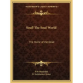 Soul! the Soul World: The Home of the Dead