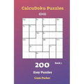 CalcuDoku Puzzles - 200 Easy Puzzles 6x6 Book 1