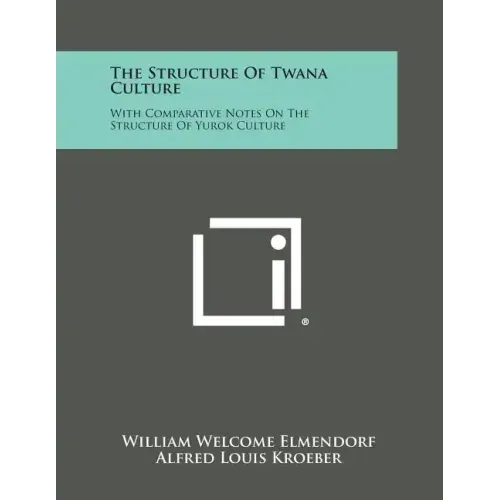 The Structure of Twana Culture: With Comparative Notes on the Structure of Yurok Culture