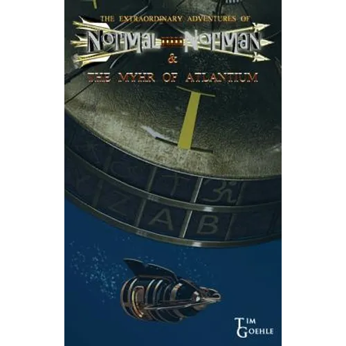 The Extraordinary Adventures of Normal Norman & The Myhr of Atlantium