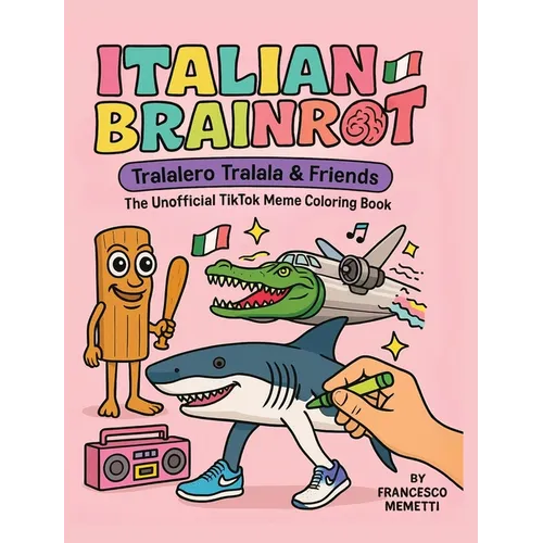 Italian Brainrot: Tralalero Tralala & Friends - The Unofficial TikTok Meme Coloring Book
